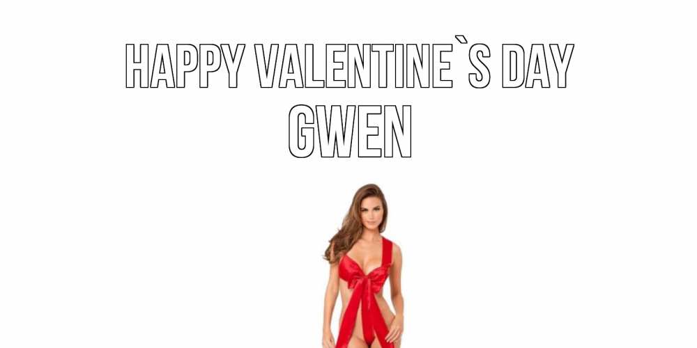 Greetings card с именем, Gwen Happy Valentine`s Day с днем Святого Валентина парня поздравить Greetings with text for free download 